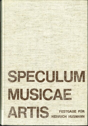 Speculum musicae artis : Festgabe für Heinrich Husmann zum 60. Geburtstag am 16. Dezember 1968