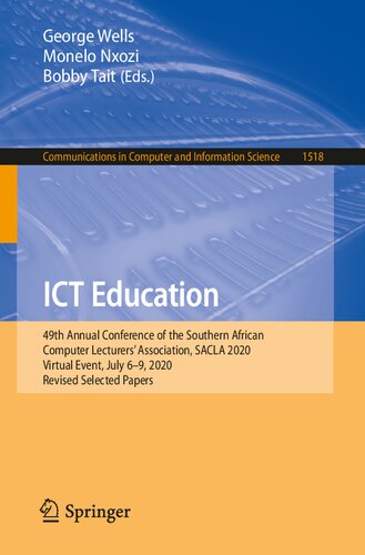 ICT Education: 49th Annual Conference of the Southern African Computer Lecturers' Association, SACLA 2020, Virtual Event, July 6–9, 2020, Revised ... in Computer and Information Science)