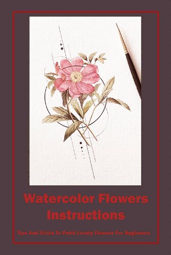 Watercolor Flowers Instructions Tips And Tricks To Paint Lovely Flowers For Beginners