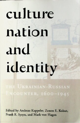 Culture, Nation, & Identity: The Ukrainian-Russian Encounter (1600-1945)