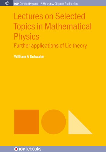 Lectures on Selected Topics in Mathematical Physics: Further Applications of Lie Theory