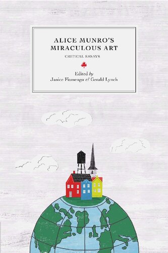 Alice Munro’s Miraculous Art: Critical Essays
