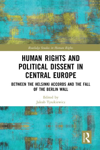 Human Rights and Political Dissent in Central Europe: Between the Helsinki Accords and the Fall of the Berlin Wall