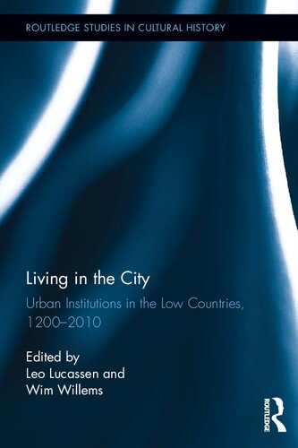 Living in the City: Urban Institutions in the Low Countries, 1200–2010