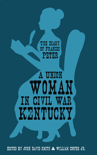 A Union Woman in Civil War Kentucky: The Diary of Frances Peter