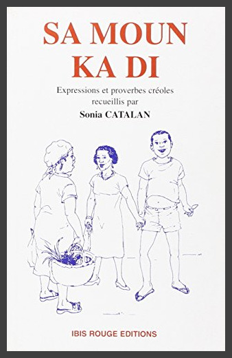 Sa Moun Ka Di : Proverbes et Expressions Créoles