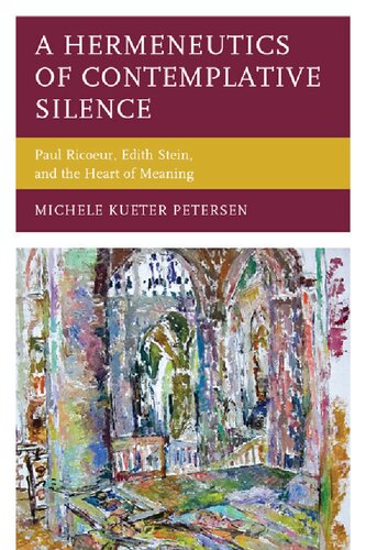 A Hermeneutics of Contemplative Silence: Paul Ricoeur, Edith Stein, and the Heart of Meaning