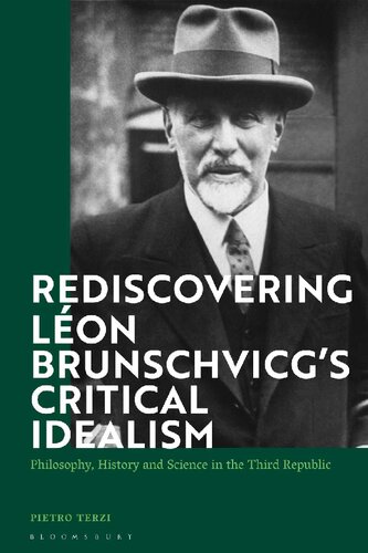Rediscovering Leon Brunschvicg’s Critical Idealism: Philosophy, History and Science in the Third Republic