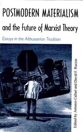 Postmodern Materialism and the Future of Marxist Theory: Essays in the Althusserian Tradition