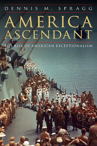 America Ascendant: The Rise Of American Exceptionalism