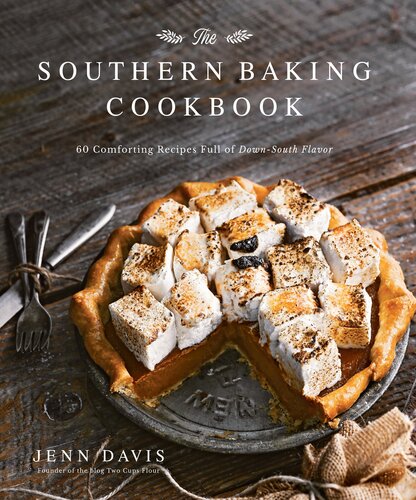 The Southern Baking Cookbook: 60 Comforting Recipes Full of Down-South Flavor