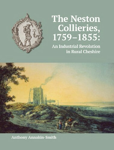 The Neston Collieries, 1759-1855: An Industrial Revolution in Rural Cheshire