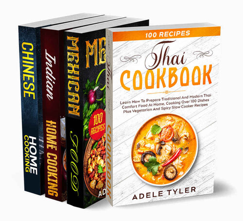 Worldwide Cookbook for Beginners: 4 Books In 1: Learn How To Cook Over 400 Recipes From Thai, Chinese, Indian And Mexican Traditional And Modern Dishes