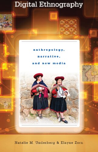 Digital Ethnography: Anthropology, Narrative, and New Media