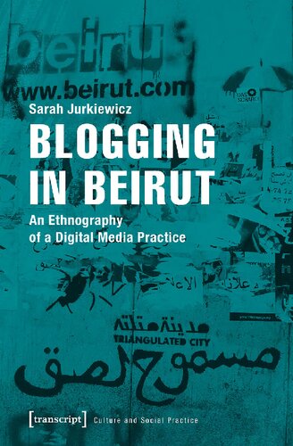 Blogging in Beirut: An Ethnography of a Digital Media Practice