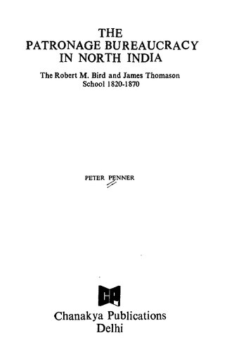 The Patronage Bureaucracy in North India: The Robert M. Bird and James Thomason School, 1820-1870