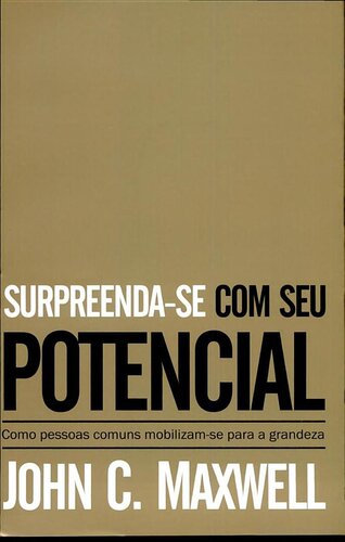 Surpreenda-Se Com Seu Potencial. Como Pessoas Comuns Mobilizam-Se Para A Grandeza