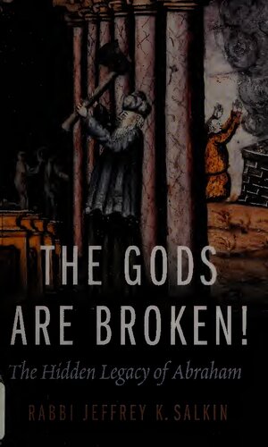 The Gods Are Broken!: The Hidden Legacy of Abraham