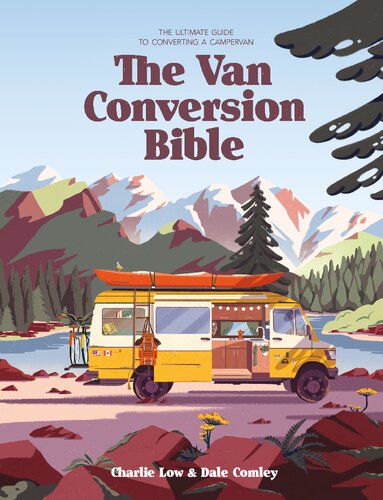 The Van Conversion Bible: The Ultimate Guide to Converting a Campervan