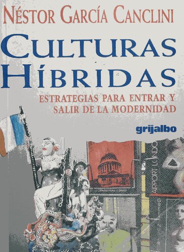 Culturas híbridas: Estrategias para entrar y salir de la modernidad