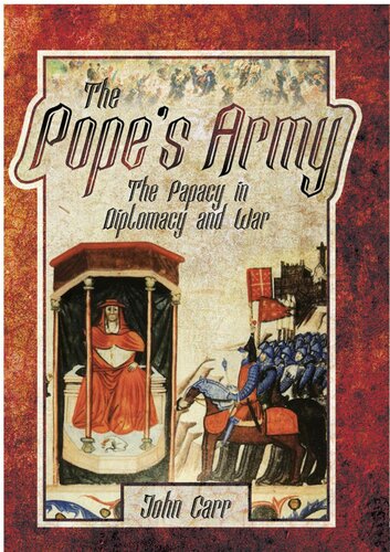 The Pope's Army: The Papacy in Diplomacy and War