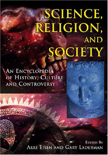 Science, Religion, And Society: An Encyclopedia of History, Culture, And Controversy (2 vol. set)
