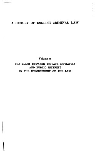 A history of English criminal law and its administration from 1750: Vol 2. The clash between private initiative and public interest in the enforcement of the law