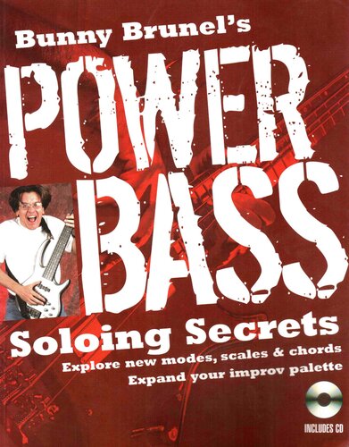 Bunny Brunel's Power Bass: Soloing Secrets: Explore New Modes, Scales & Chords: Expand Your Improv Palette