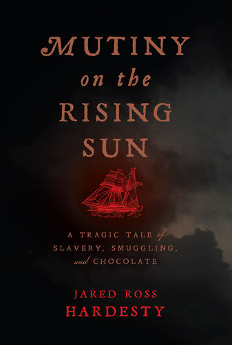 Mutiny on the Rising Sun: A Tragic Tale of Slavery, Smuggling, and Chocolate
