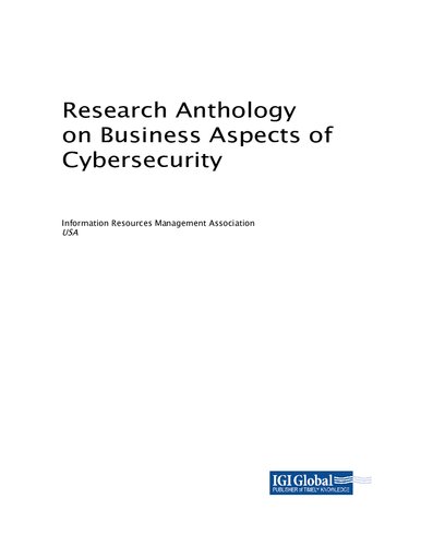 Research Anthology on Business Aspects of Cybersecurity