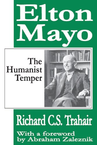 Elton Mayo: The Humanist Temper (The Life and Work of Elton Mayo)