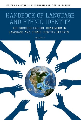 Handbook of Language and Ethnic Identity, Volume 2: The Success-Failure Continuum in Language and Ethnic Identity Efforts