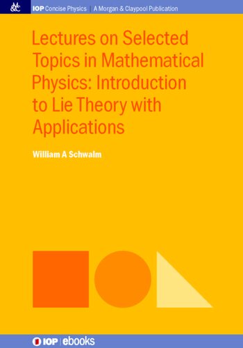 Lectures on Selected Topics in Mathematical Physics: Introduction to Lie theory with applications