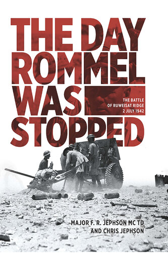 The Day Rommel Was Stopped: The Battle of Ruweisat Ridge, 2 July 1942