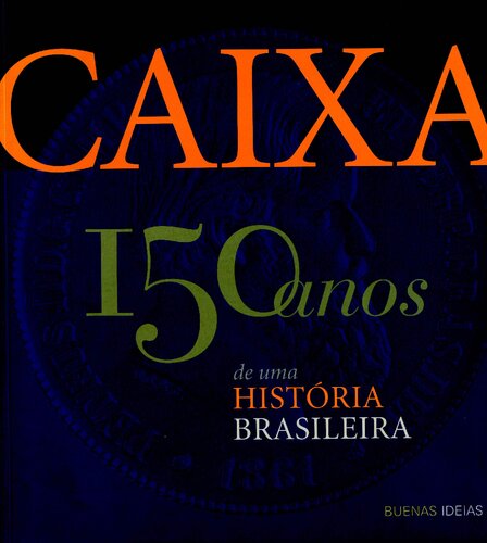 Caixa: 150 anos de uma história brasileira