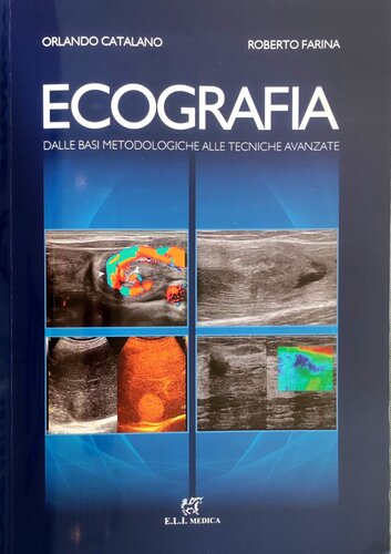Ecografia - Dalle basi metodologiche alle tecniche avanzate
