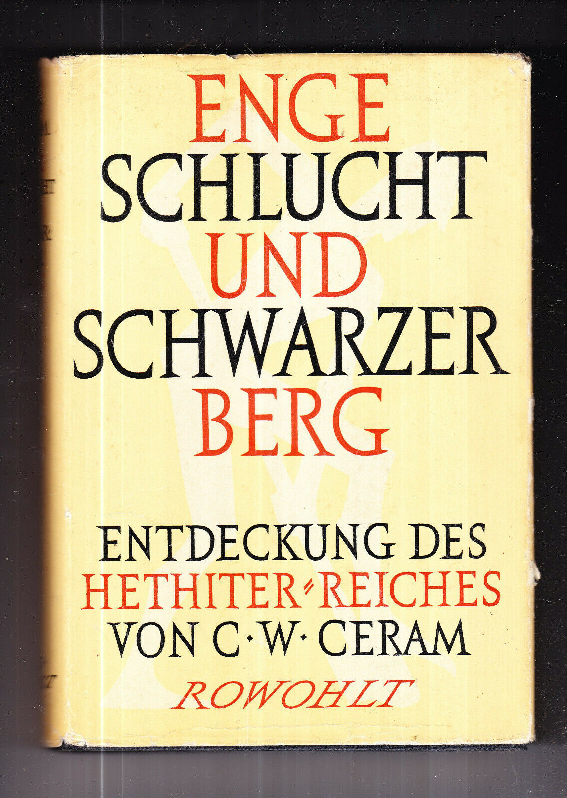 Enge Schlucht und schwarzer Berg : Entdeckung des Hethither-Reiches