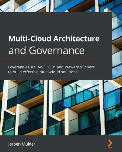 Multi-Cloud Architecture and Governance: Leverage Azure, AWS, GCP, and VMware vSphere to build effective multi-cloud solutions