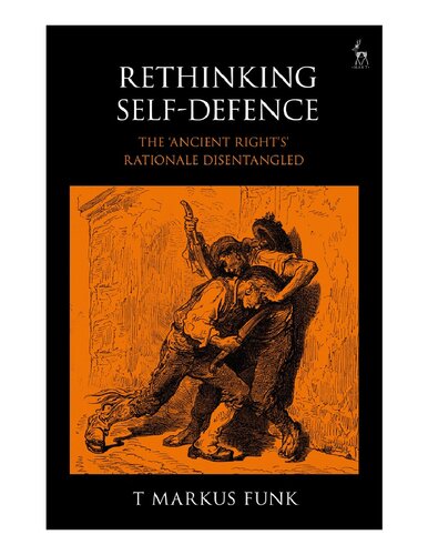 Rethinking Self-Defence: The 'Ancient Right's' Rationale Disentangled
