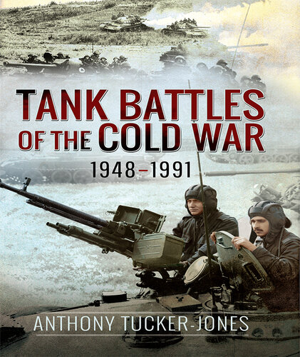 Tank Battles of the Cold War 1948-1991