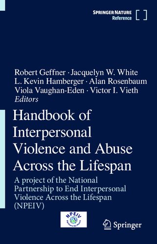 Handbook of Interpersonal Violence and Abuse Across the Lifespan: A project of the National Partnership to End Interpersonal Violence Across the Lifespan (NPEIV)
