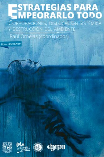 Estrategias para empeorarlo todo. Corporaciones, dislocación sistémica y destrucción del ambiente