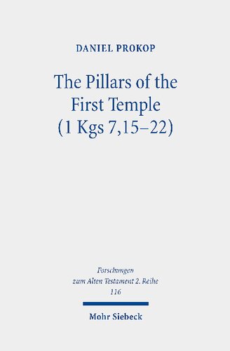 The Pillars of the First Temple (1 Kgs 7,15-22): A Study from Ancient Near Eastern, Biblical, Archaeological, and Iconographic Perspectives