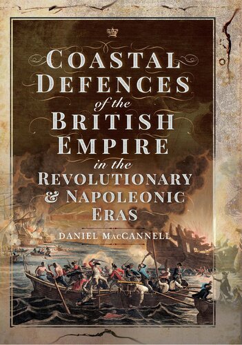 Coastal Defences of the British Empire in the Revolutionary & Napoleonic Eras