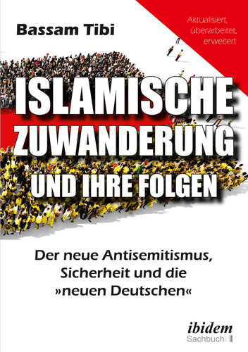 Islamische Zuwanderung und ihre Folgen: Der neue Antisemitismus, Sicherheit und die 