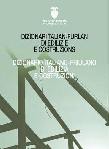 Dizionari talian-furlan di edilizie e costruzions. Dizionario italiano-friulano di edilizia e costruzioni