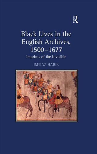 Black Lives in the English Archives, 1500–1677: Imprints of the Invisible