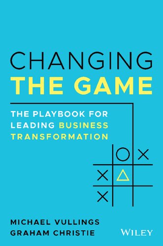 Changing the Game: The Playbook for Leading Business Transformation