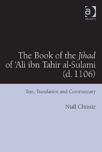 The Book of the Jihad of 'Ali ibn Tahir al-Sulami (d. 1106): Text, Translation and Commentary