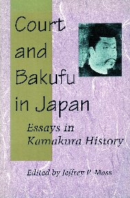 Court and Bakufu in Japan: Essays in Kamakura History